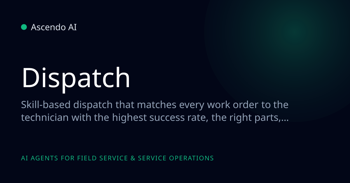 Dispatch - Skill-Based Work Order Routing | Ascendo AI