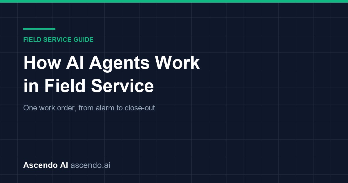 How AI Agents Work in Field Service: One Work Order, Start to Finish